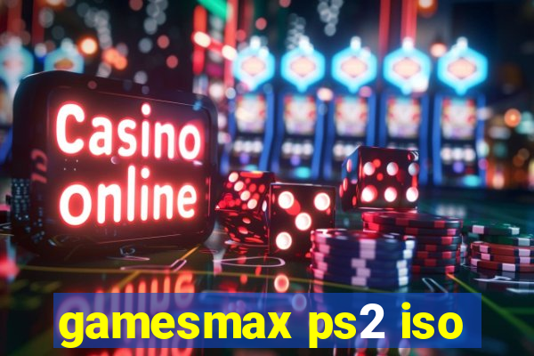 gamesmax ps2 iso